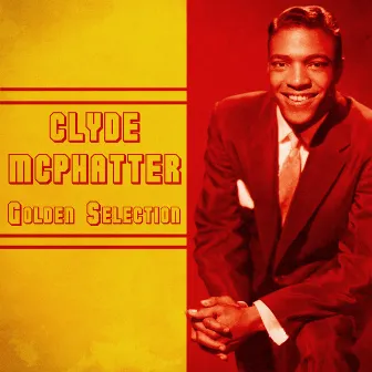 Golden Selection (Remastered) by Clyde McPhatter