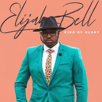 King of Glory by Elijah Bell