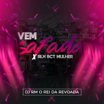 Vem Safada x Rlx Bct Mulher by DJ RM O REI DA REVOADA