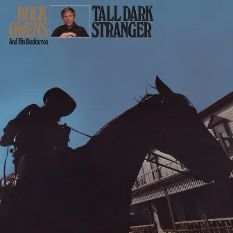 Tall Dark Stranger by Buck Owens And His Buckaroos