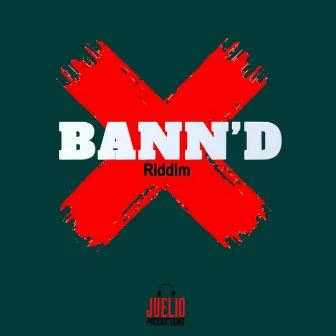 BANN'D RIDDIM by Juelio Productionz