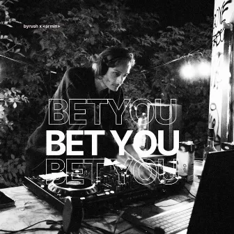 BET YOU by byrush