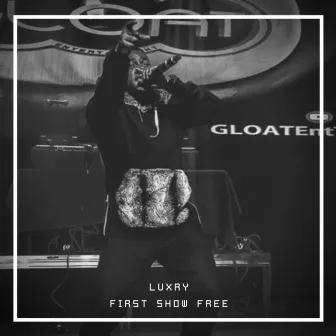 First Show Free by Luxry