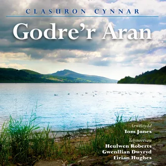 Goreuon Cynnar Godre'r Aran by Cor Godre'r Aran