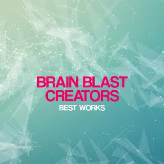 Brain Blast Creators Best Works by Brain Blast Creators