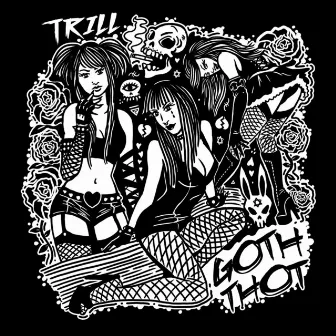 Goth Thot by Trill