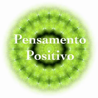 Pensamento Positivo: Música para Ser Feliz y Sereno – Aprender a Meditar, Hacer Yoga y Calmar la Ansiedad by Sonidos de la Naturaleza Relax