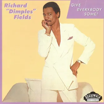 Give Everybody Some by Richard Dimples Fields