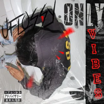 Vibes Only by Uflossy