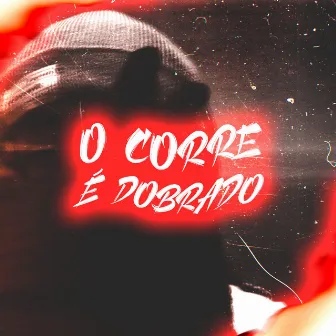 O CORRE É DOBRADO by DJ VN DA VILA