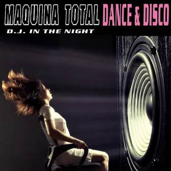 Maquina Total Dance & Disco by D.J In The Night