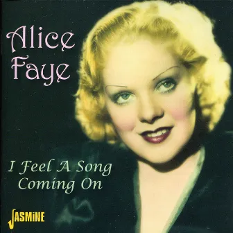 I Feel a Song Coming On by Alice Faye