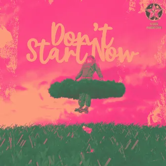 Don’t Start Now by Vezonace