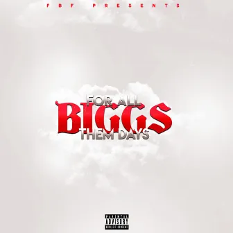 For All Them Days by Biggs