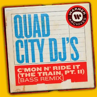 C'Mon N' Ride It (The Train, Pt. II) [Bass Remix] by Quad City DJ's