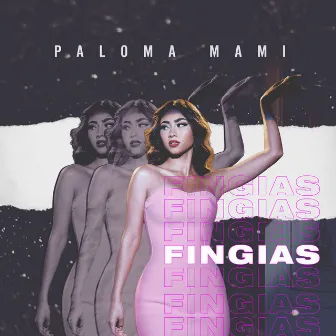 Fingías by Paloma Mami