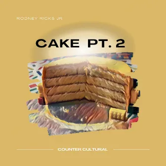 Cake Pt. 2 by Rodney Ricks Jr.