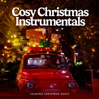 Cosy Christmas Instrumentals by Calming Christmas Music