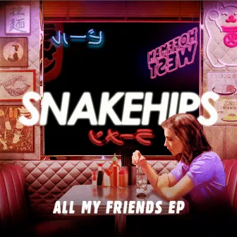 All My Friends - EP by Snakehips