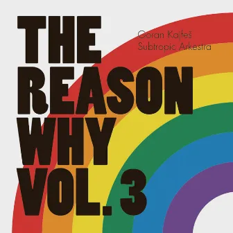 The Reason Why Vol. 3 by Goran Kajfes