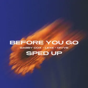 Before You Go (Sped Up) by Gabby Cox