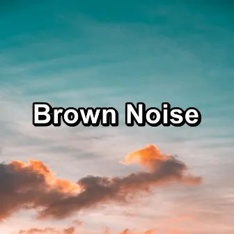 Brown Noise by White Noise, Pink Noise, Brown Noise