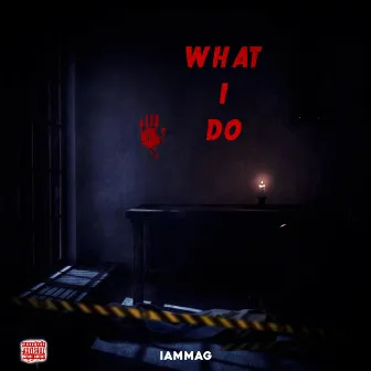 What I Do by IAMMAG