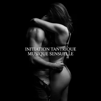 Initiation tantrique: Musique sensuelle pour méditation orgasmique et plaisir parfait by Maîtres du sexe tantra