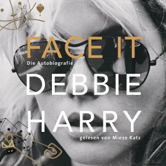 Face it [Die Autobiografie (Ungekürzte Lesung)] by Debbie Harry