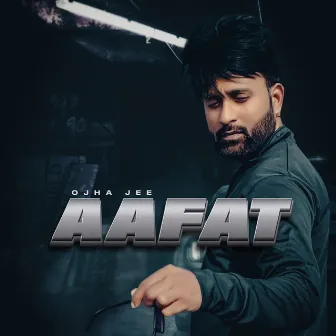 Aafat by Ojha Jee