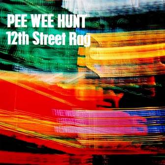 Twelfth Street Rag by Pee Wee Hunt