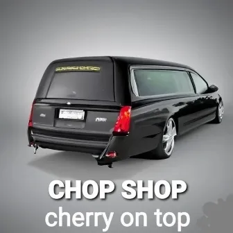 Cherry on Top by Chop Shop