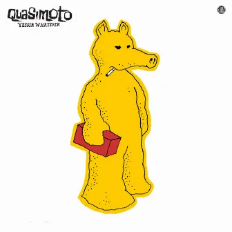 Yessir Whatever by Quasimoto