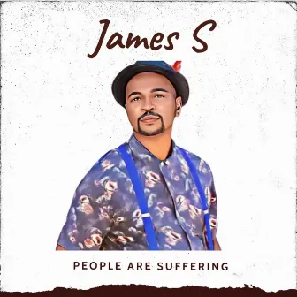 People Are Suffering by James S