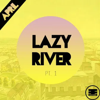 Lazy River, Pt. 1 by April