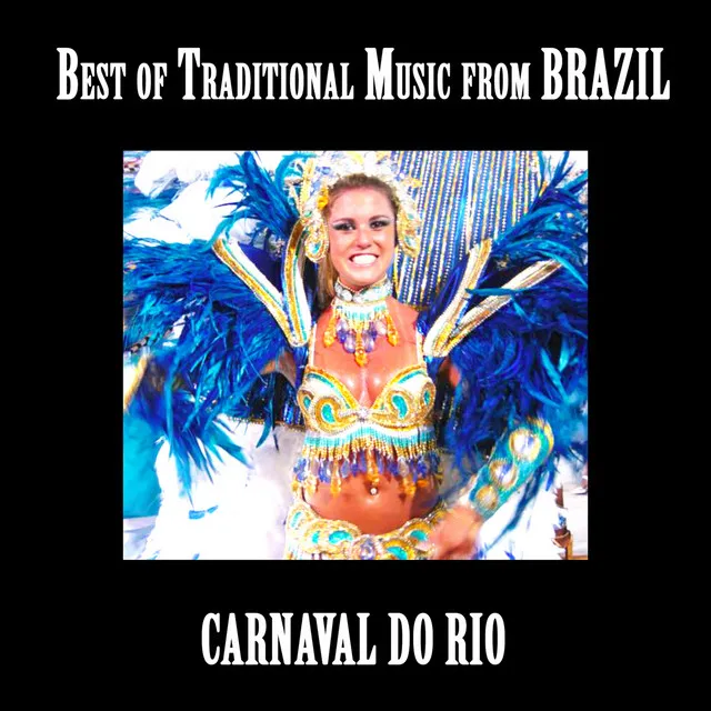 Best of Traditional Music from Brazil : Carnaval Do Rio