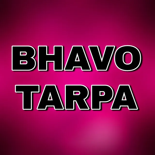 Bhavo Tarpa