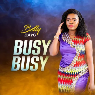 Busy Busy by Betty Bayo