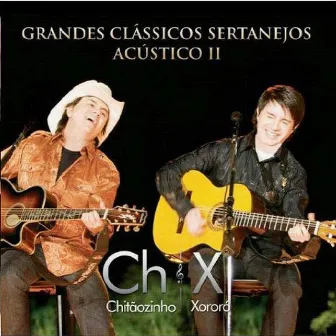 Grandes Clássicos Sertanejos Acústico II by Chitãozinho & Xororó