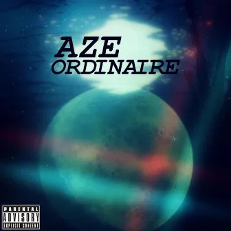 Ordinaire by AZE