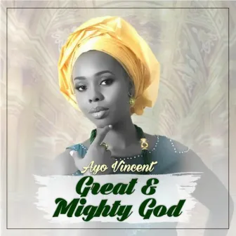 Great & Mighty God by Ayo Vincent