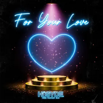 For Your Love by Hisyde