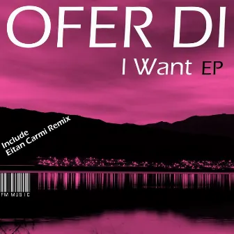 I Want EP by Ofer Di