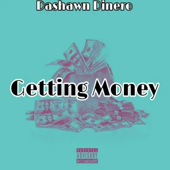 Getting Money by Dashawn Dinero