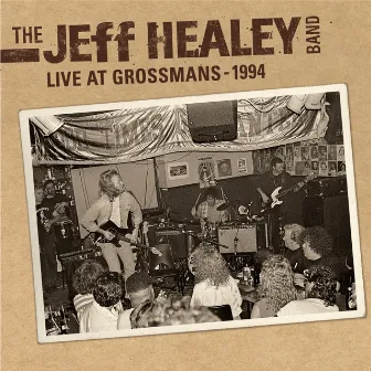 Live at Grossman's - 1994 by The Jeff Healey Band