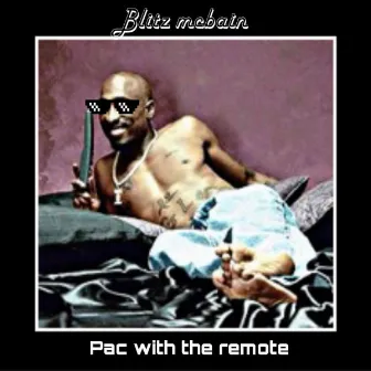 Pac With The Remote by Blitz Mcbain