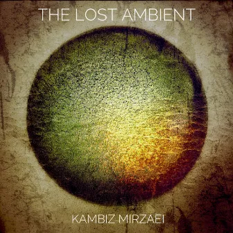 The Lost Ambient by Kambiz Mirzaei