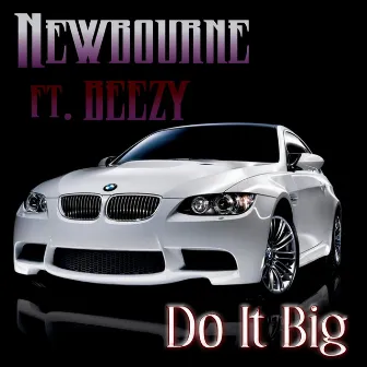 Do It Big (feat. Beezy) by Newbourne