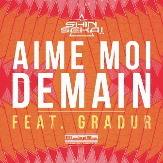 Aime-moi demain (feat. Gradur) by The Shin Sekaï