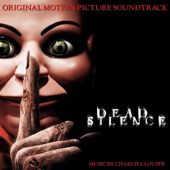 Dead Silence (Original Motion Picture Soundtrack) by Charlie Clouser